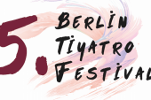 Berlin Tiyatro Festivali 20 Mart’ta Başlıyor