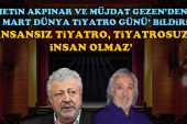 Metin Akpınar ve Müjdat Gezen’den 27 Mart Dünya Tiyatro Günü bildirisi