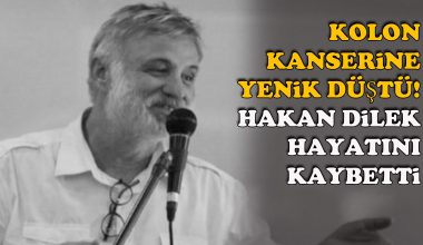 Hakan Dilek hayatını kaybetti
