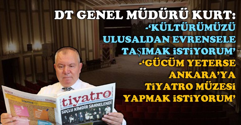 Kurt: ‘Kültürümüzü ulusaldan evrensele taşımak istiyorum’