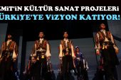 İzmit’in kültür sanat projeleri Türkiye’ye vizyon katıyor!