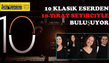 10 Klasik eserden 10 Tirat seyirciyle buluşuyor 10 Klasik eserden 10 Tirat seyirciyle buluşuyor