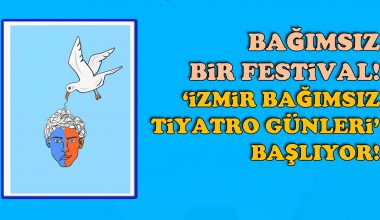 Bağımsız bir festival! ‘İzmir Bağımsız Tiyatro Günleri’ başlıyor Bağımsız bir festival! ‘İzmir Bağımsız Tiyatro Günleri’ başlıyor