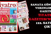 Tiyatro Gazetesi’nin 122. sayısı çıktı