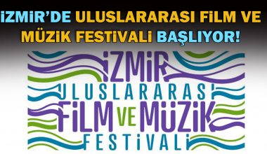 İzmir’de Uluslararası Film ve Müzik Festivali başlıyor İzmir’de Uluslararası Film ve Müzik Festivali başlıyor