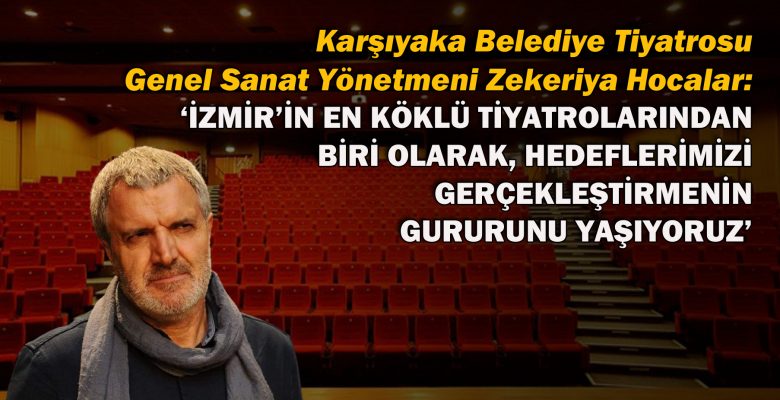‘İzmir’in en köklü tiyatrolarından biri olarak, hedeflerimizi gerçekleştirmenin gururunu yaşıyoruz’