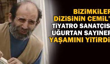 Bizimkiler dizisinin Cemil’i, tiyatro sanatçısı Uğurtan Sayıner yaşamını yitirdi Bizimkiler dizisinin Cemil’i, tiyatro sanatçısı Uğurtan Sayıner yaşamını yitirdi