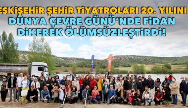 Eskişehir Şehir Tiyatroları 20. yılını Dünya Çevre Günü’nde fidan dikerek ölümsüzleştirdi Eskişehir Şehir Tiyatroları 20. yılını Dünya Çevre Günü’nde fidan dikerek ölümsüzleştirdi