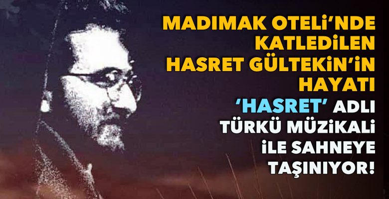 Hasret Gültekin’in hayatı ‘Hasret’ adlı türkü müzikali ile sahneye taşınıyor