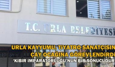 Urla kayyumu, tiyatro sanatçısını çay ocağına görevlendirdi! Urla kayyumu, tiyatro sanatçısını çay ocağına görevlendirdi!