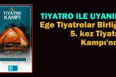 Ege Tiyatrolar Birliği; 5. kez Tiyatro Kampı’nda