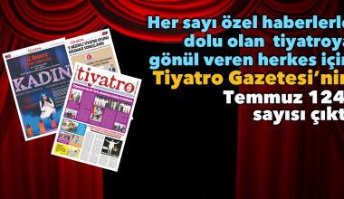 Tiyatro Gazetesi’nin Temmuz 124. sayısı yine dopdolu sanatseverlerle buluştu! Tiyatro Gazetesi’nin Temmuz 124. sayısı yine dopdolu sanatseverlerle buluştu!